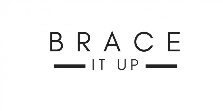 Brace it up